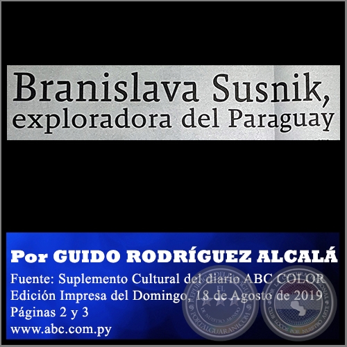 BRANISLAVA SUSNIK, EXPLORADORA DEL PARAGUAY - Por GUIDO RODRGUEZ ALCAL - Domingo, 18 de Agosto de 2019